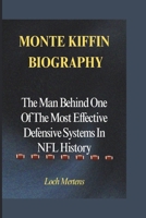 MONTE KIFFIN BIOGRAPHY: The Man Behind One Of The Most Effective Defensive Systems In NFL History B0DQ8KY9QV Book Cover