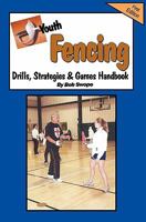 Youth Fencing Drills, Strategies & Games Handbook 098209602X Book Cover