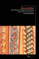 Blues and Bliss: The Poetry of George Elliott Clarke 1554580609 Book Cover