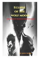 Eclipse of the Wolf Moon B09XZ8J2NB Book Cover