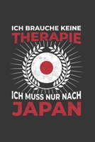 Japan Notizbuch: Ich brauche keine Therapie - Ich muss nach Japan Reise / 6x9 Zoll / 120 linierte Seiten 1712497367 Book Cover