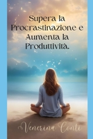 Supera la Procrastinazione e Aumenta la Produttività (Il Metodo V2V – Dal Vittimismo alla Vittoria) (Italian Edition) B0GKY8K5HP Book Cover