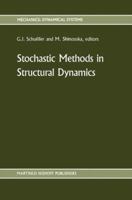 Stochastic Methods in Structural Dynamics (Mechanics: Dynamical Systems) 9024736110 Book Cover
