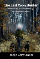 The Last Coon Hunter: Book I of the Ryland Creek Saga, Fifth Anniversary Edition 1458323188 Book Cover