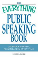 The Everything Public Speaking Book: Deliver a winning presentation every time! 159869622X Book Cover