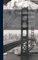 The United States: Their Geography, Resources, Commerce and History, With Chapters On the Tides and Chief Ocean Currents 1020646748 Book Cover