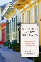 Coming Home to New Orleans: Neighborhood Rebuilding After Katrina 0199945519 Book Cover