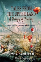 Tales From the Upper Land: Mina, magic and the white beaker 1914534034 Book Cover