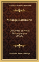 Melanges Litteraires: Ou Epitres Et Pieces Philosophiques (1765) 1166295095 Book Cover