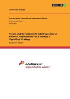 Trends and Developments in Entrepreneurial Finance. Implications for a Startup's Signaling Strategy 3668793840 Book Cover