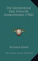 Die Grundzuge Der Sprache Shakespeares (1902) 1141281090 Book Cover