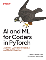 AI and ML for Coders in Pytorch: A Coder's Guide to Generative AI and Machine Learning 1098199170 Book Cover