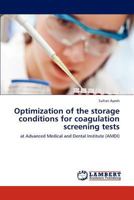 Optimization of the storage conditions for coagulation screening tests: at Advanced Medical and Dental Institute 3847320793 Book Cover