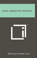 Mary, Queen Of Apostles 1258135639 Book Cover