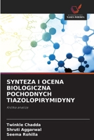 Synteza I Ocena Biologiczna Pochodnych Tiazolopirymidyny (Polish Edition) 6209476783 Book Cover