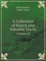 A Collection of Scarce and Valuable Tracts Volume 10 5518416784 Book Cover