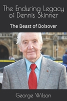 The Enduring Legacy of Dennis Skinner: The Beast of Bolsover B0DVGJPYSQ Book Cover