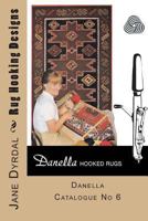 Rug Hooking Designs: Danella Catalogue No 6 1496012852 Book Cover