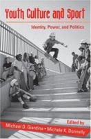 Youth Cultures & Sport: Identity, Power, and Politics (Critical Youth Studies) 0415955815 Book Cover