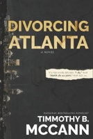 Divorcing Atlanta: It's the words between "I do," and until death do us part," that kill us. 1637602618 Book Cover
