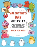 Valentines Day Gifts for Kids: Valentine's Day Activity Book for Kids: Ages 8-12, Contains Mazes, Word Searches, Picture Puzzles, Dot Markers, and Co 196190294X Book Cover