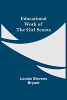 Educational Work of the Girl Scouts 1516870395 Book Cover