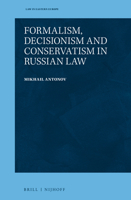 Formalism, Decisionism and Conservatism in Russian Law 900444257X Book Cover