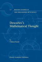 Descartes's Mathematical Thought (Boston Studies in the Philosophy of Science) 1402017464 Book Cover