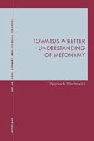 Towards a Better Understanding of Metonymy 1788743458 Book Cover