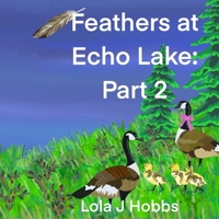 Feathers at Echo Lake Part 2: A fun animal story for children ages 3-10 B0CTQT3QV8 Book Cover