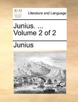 Junius. ... Volume 2 of 2 1275696430 Book Cover