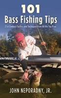 101 Bass Fishing Tips: Twenty-First Century Bassing Tactics and Techniques from All the Top Pros 1620877929 Book Cover