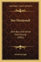 Der Pferdestall: Sein Bau Und Seine Einrichtung (1891) 1160441065 Book Cover