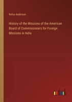 History of the Missions of the American Board of Commissioners for Foreign Missions in India 3368833863 Book Cover
