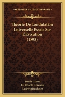 Theorie De Londulation Universelle Essais Sur L'Evolution (1895) 1160258570 Book Cover