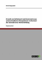 Erwerb von Selbstwert und Autonomie aus unterschiedlichen Perspektiven im Kontext der betrieblichen Weiterbildung 3638675971 Book Cover