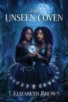 The Unseen Coven: A Novel of Teenage Witches B0GY6C8WF3 Book Cover
