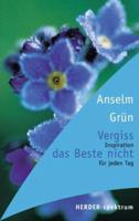 Vergiss das Beste nicht. Inspiration für jeden Tag. 3451048647 Book Cover