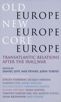 Old Europe, New Europe, Core Europe: Transatlantic Relations After the Iraq War 1844675203 Book Cover