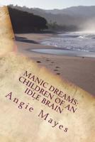 Manic Dreams: Children of an Idle Brain 1535311347 Book Cover