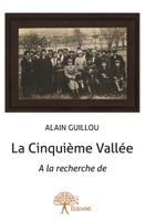 La Cinquième Vallée: A la recherche de (French Edition) 2332630899 Book Cover