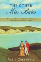 The Other Miss Bates: The second book in the Highbury Trilogy, inspired by Jane Austen's 'Emma'. 1729494773 Book Cover