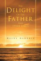 The Delight of the Father and Other Lyrics 146696779X Book Cover