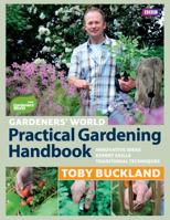 Gardeners' World Practical Gardening Handbook: Innovative Ideas, Expert Skills, Traditional Techniques 1846078547 Book Cover