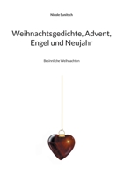 Weihnachtsgedichte, Advent, Engel und Neujahr: Besinnliche Weihnachten 3755728001 Book Cover