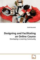 Designing and Facilitating an Online Course: Developing a Learning Community 3639218612 Book Cover