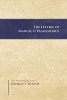 The Letters of Manuel II Palaeologus (Dumbarton Oaks Texts) 0884024458 Book Cover