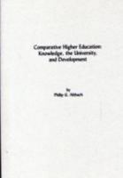 Comparative Higher Education: Knowledge, the University, and Development (Contemporary Studies in Social and Policy Issues in Education) 1567503810 Book Cover