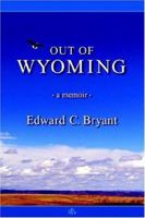 Out of Wyoming: A Memoir 1591139767 Book Cover