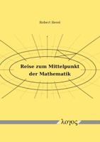 Reise Zum Mittelpunkt Der Mathematik 3832536728 Book Cover